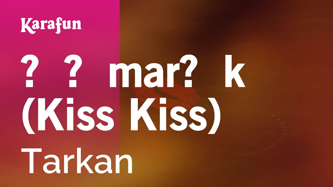 Şımarık (Kiss Kiss) - Tarkan | Karaoke Version | KaraFun