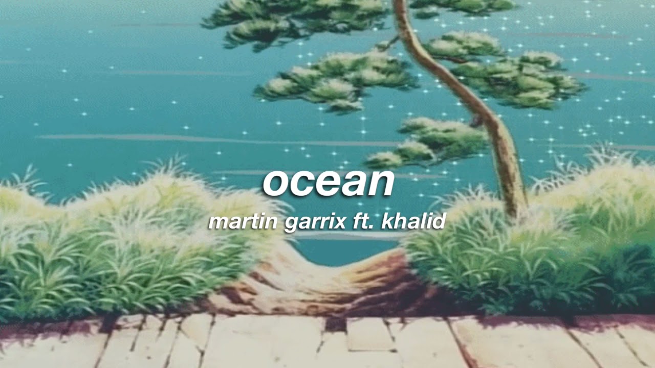 martin garrix ft. khalid - ocean (slowed + reverb) ✧