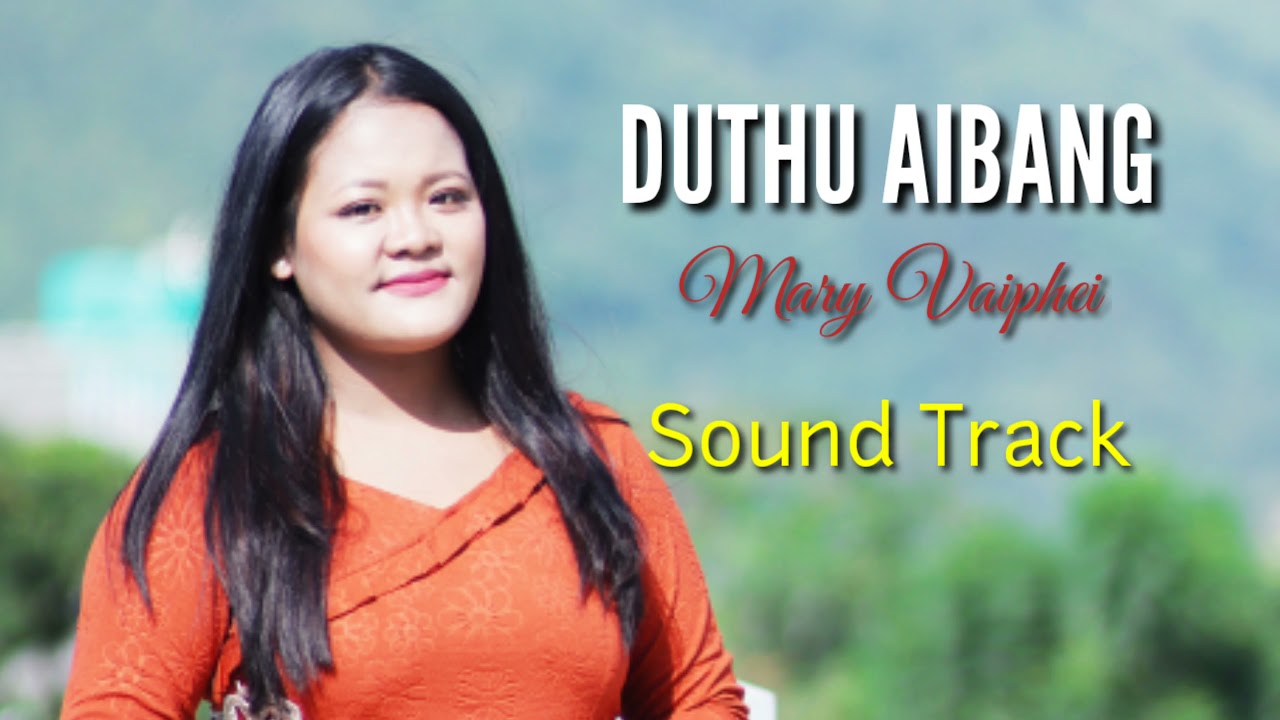 MARY VAIPHEI-DUTHU AIBANG,ORIGINAL SOUNDTRACK