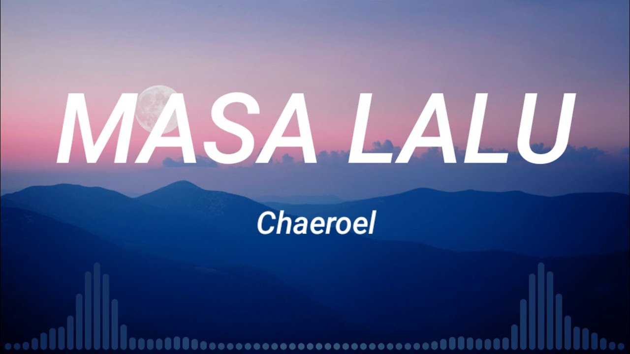 Masa Lalu - Chaeroel (Lyrics music)