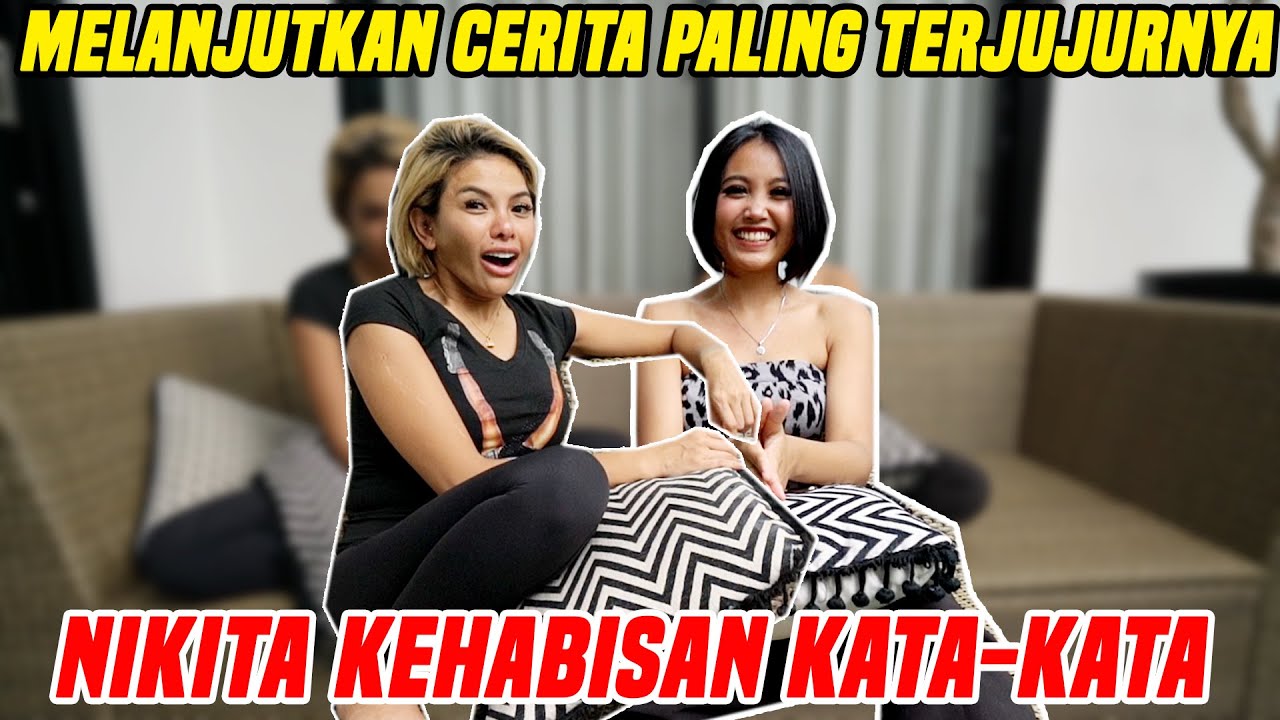 MASIH BERLANJUT....HAL HAL YANG BELUM PERNAH DILAKUKAN NIKITA..TERNYATA DIA UDAHHH...SUNGGUH TERLALU