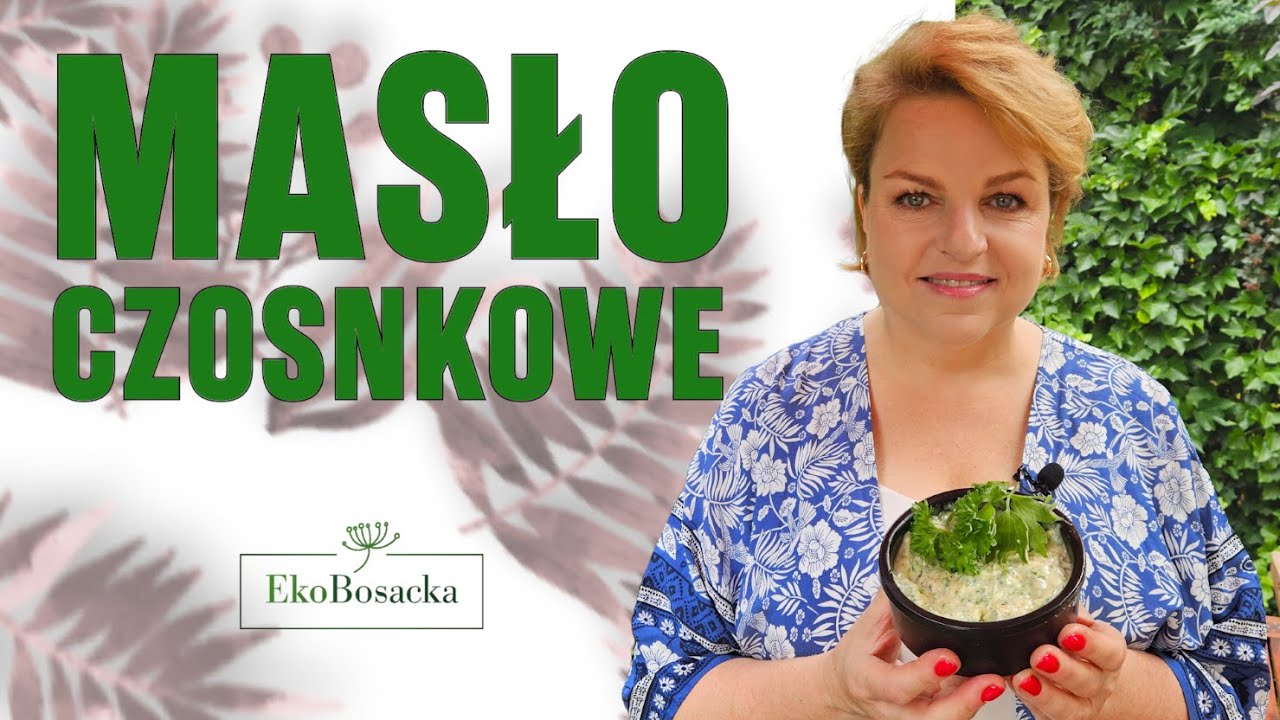 Masło ziołowo-czosnkowe | EkoBosacka odc. 264