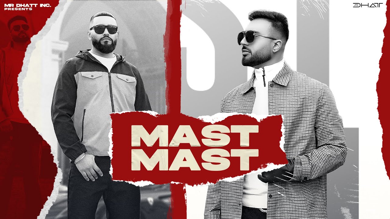 Mast Mast - Mr Dhatt ft. Big Ghuman (Official Video) New Punjabi Rap Song