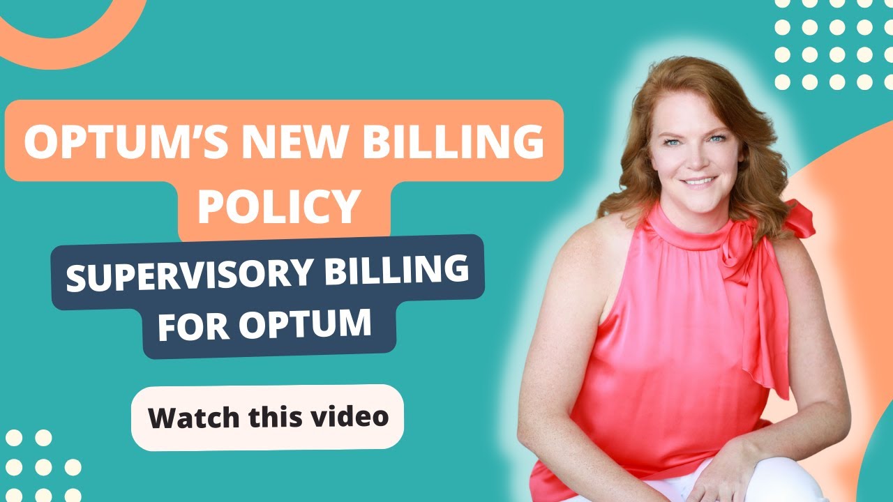 Master Optum's New Billing Policies Before It's Too Late! Optum Supervisory Guidelines