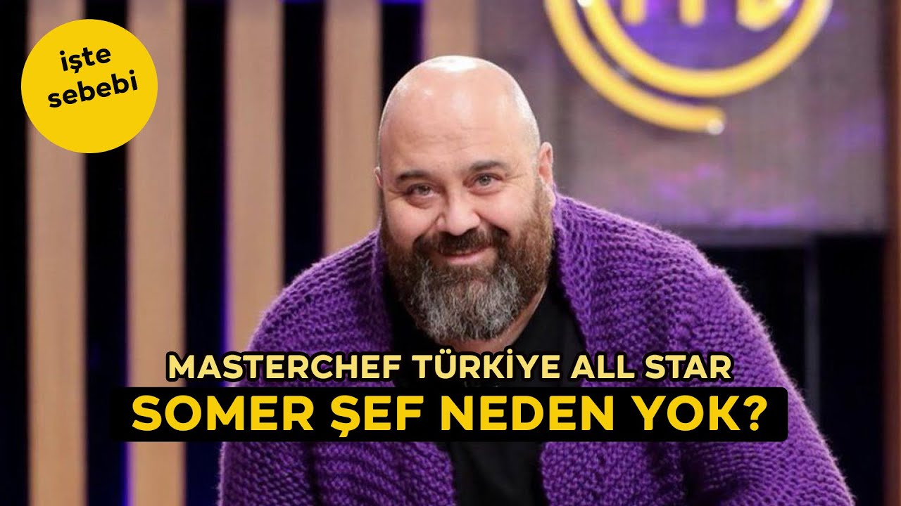 Masterchef Türkiye All Star Somer Şef Neden Yok? Neden Ayrıldı? Yılmaz Öztürk Geldi!