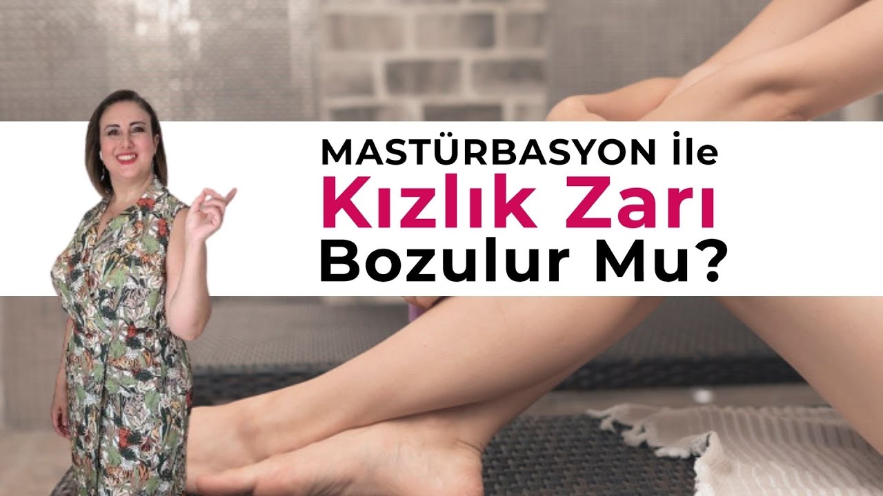 Mastürbasyon İle Kızlık Zarı Bozulur Mu? Op. Dr Meral Sönmezer