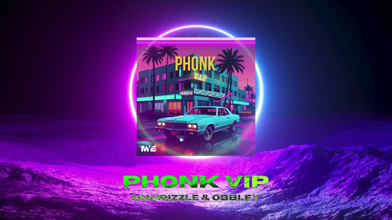 Maurizzle & Obbley - Phonk VIP