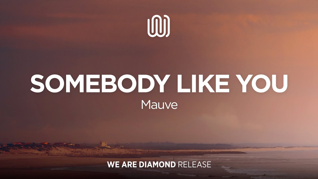 Mauve - Somebody Like You