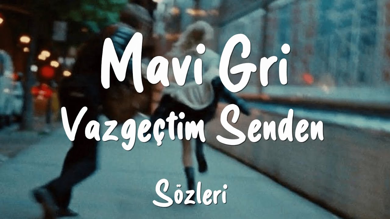 Mavi Gri - Vazgeçtim Senden (Sözleri/Lyrics)