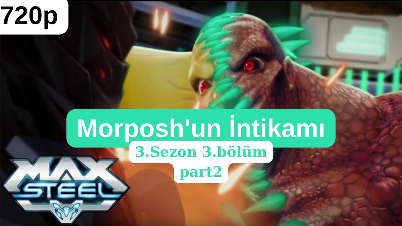 Max Steel 3. sezon 3. bölüm part2 ( Morphos'un İntikamı)