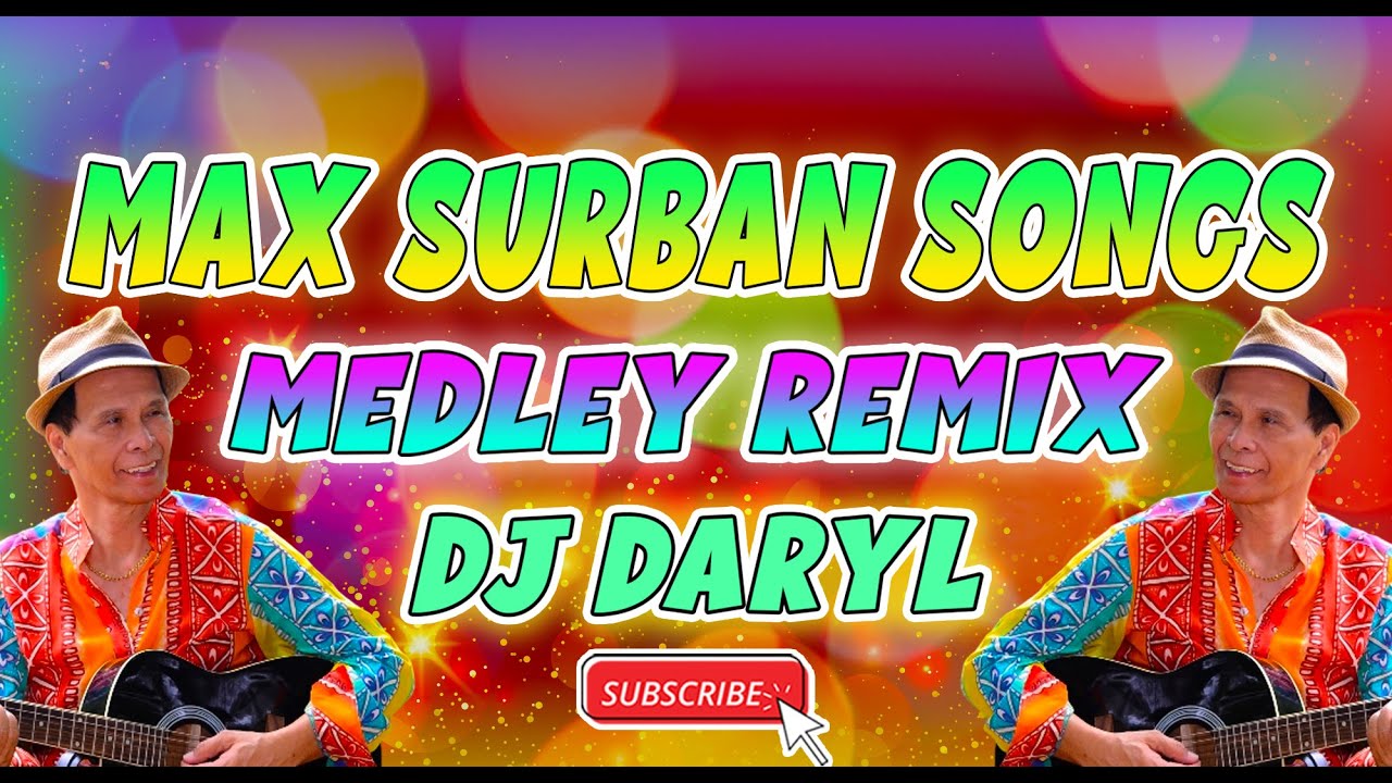 MAX SURBAN SONGS MEDLEY REMIX | MASA DISCORAL - DJ DARYL