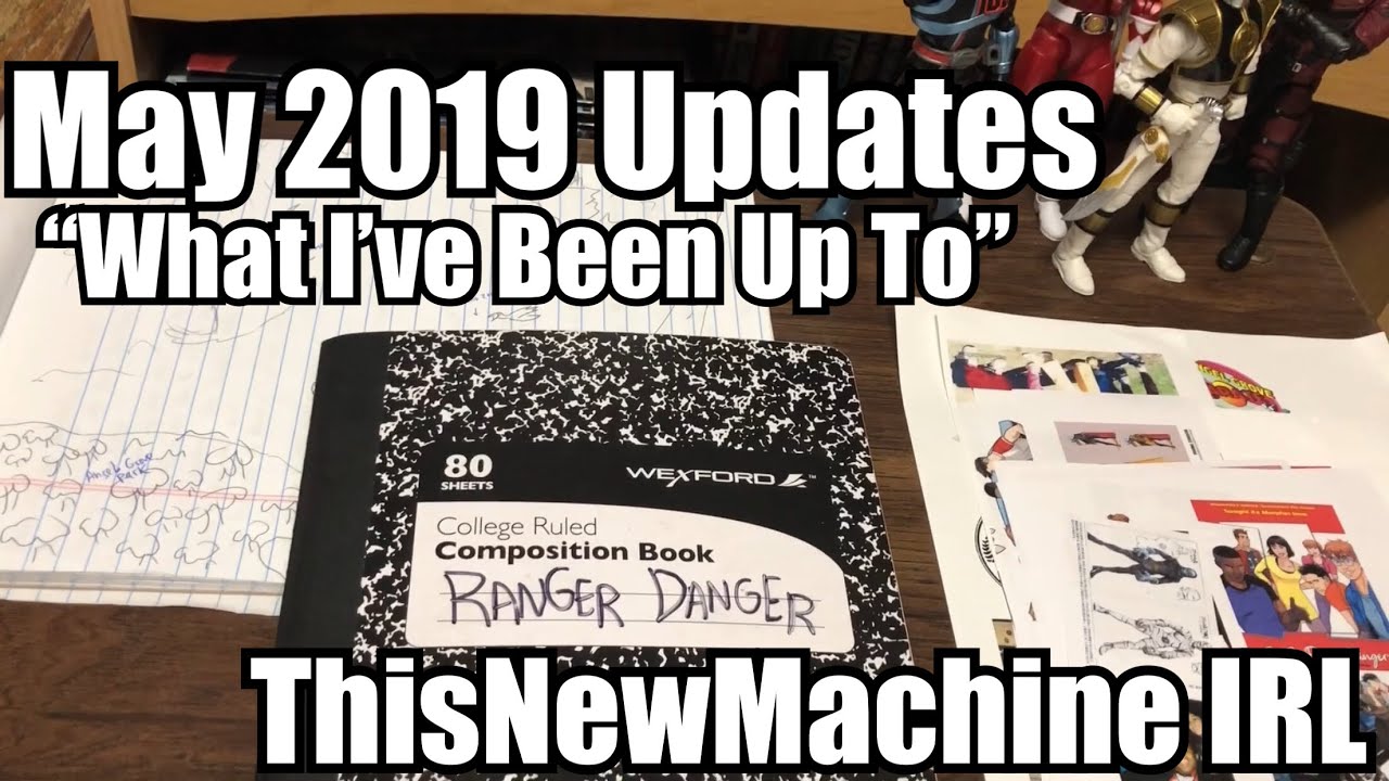May 2019 Updates (ThisNewMachine IRL)