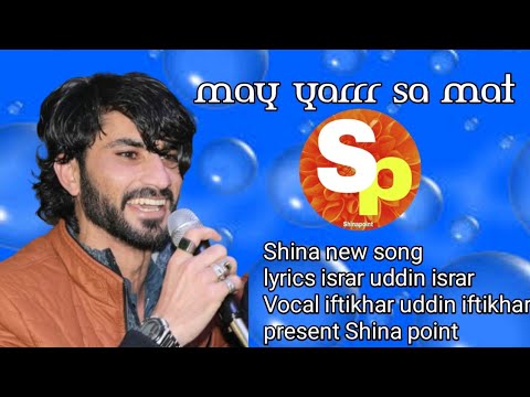 May yarrr sa mat || singer iftikhar uddin iftikhar ||Shina new song