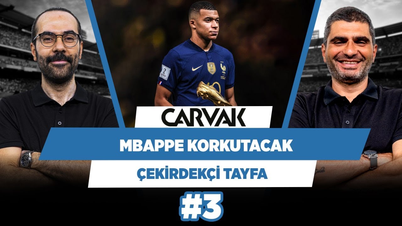 Mbappe, korkutucu şekilde geliyor | Serkan Akkoyun & Ilgaz Çınar | Çekirdekçi Tayfa #3