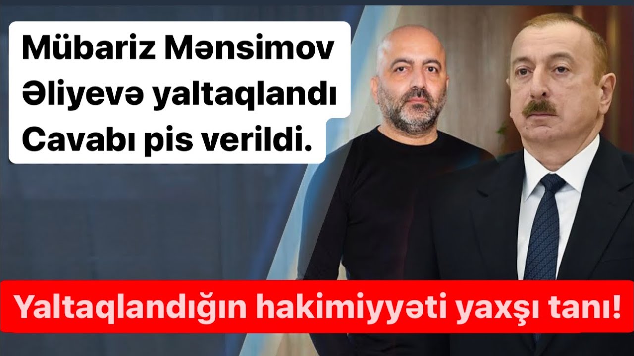 Mübariz Mənsimov Əliyev ailəsinə yaltaqlandı, cavabı ağır oldu