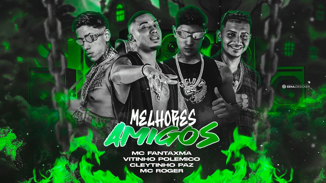MC FANTXMA E MC ROGER - MELHORES AMIGOS Feat. Vitinho Polêmico e Cleytinho Paz