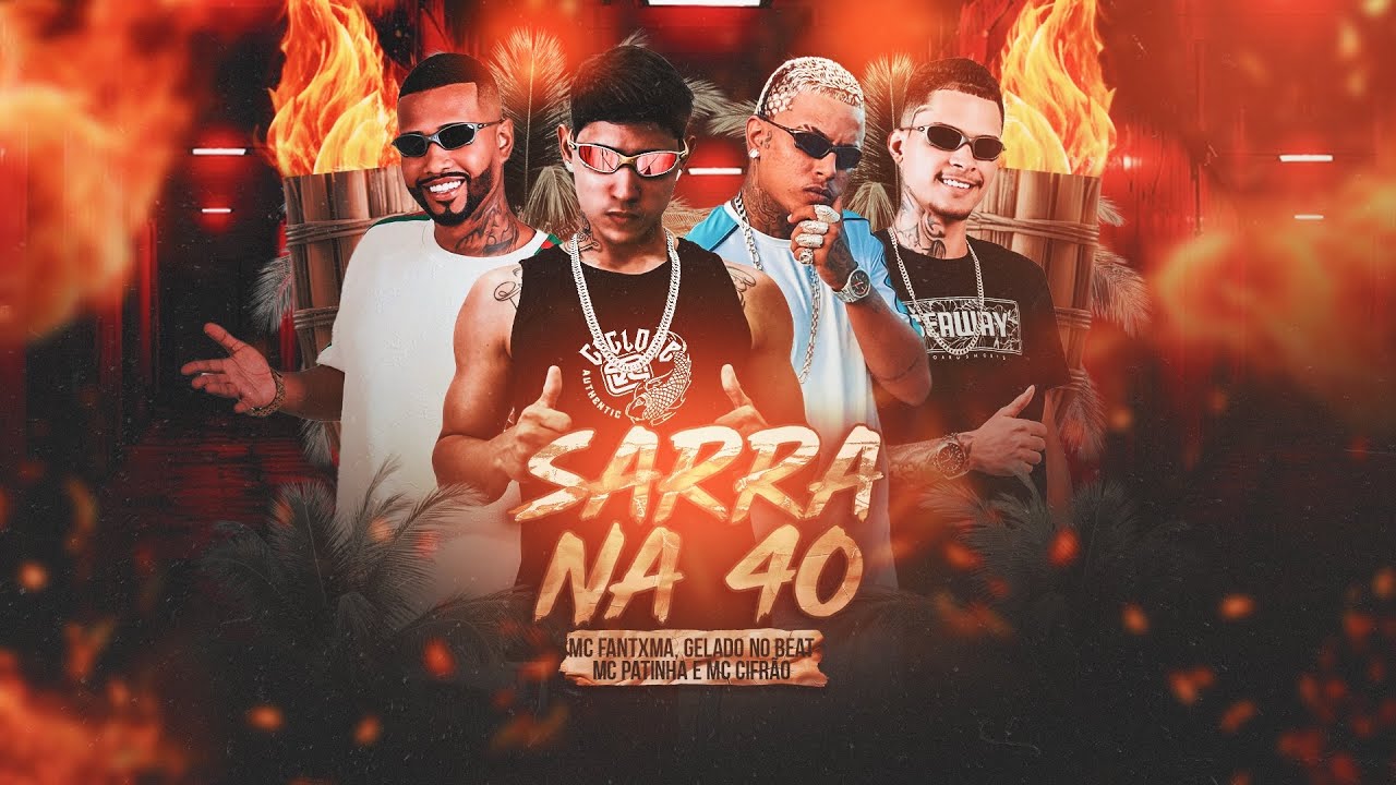 MC FANTXMA, MC PATINHAS, GELADO NO BEAT E MC CIFRÃO - SARRA NA 40