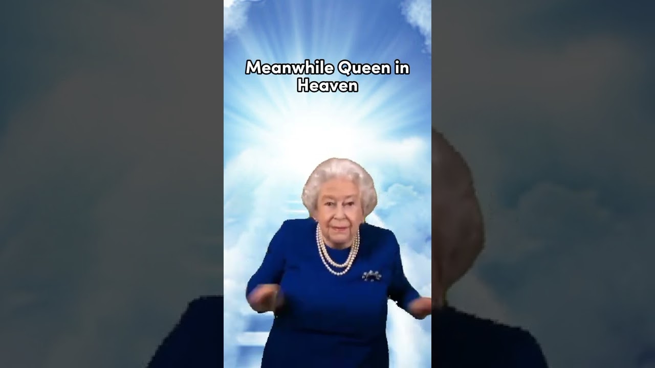 Meanwhile Queen Elizabeth ll in Heaven #shorts #memes