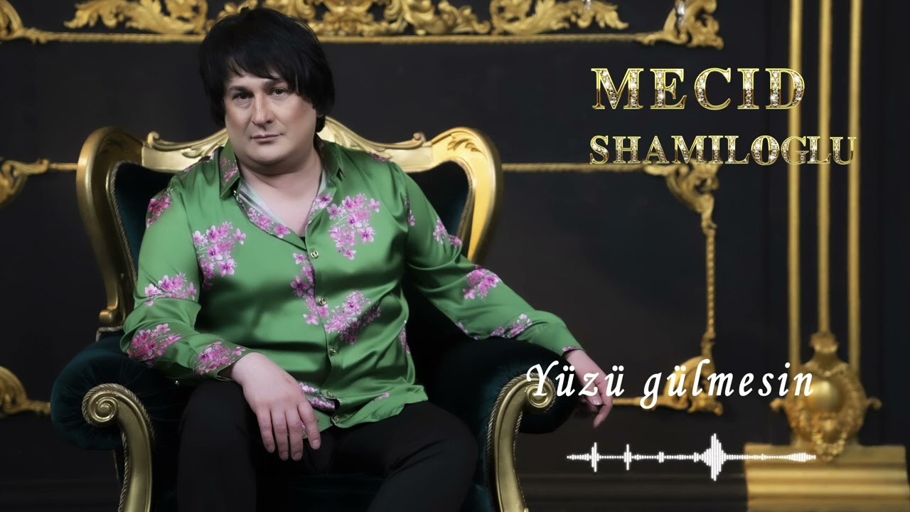 Mecid Shamiloglu Yuzu Gulmesin