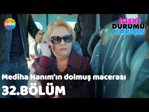 Mediha Hanım'ın dolmuş macerası | İlişki Durumu: Karışık 32.Bölüm