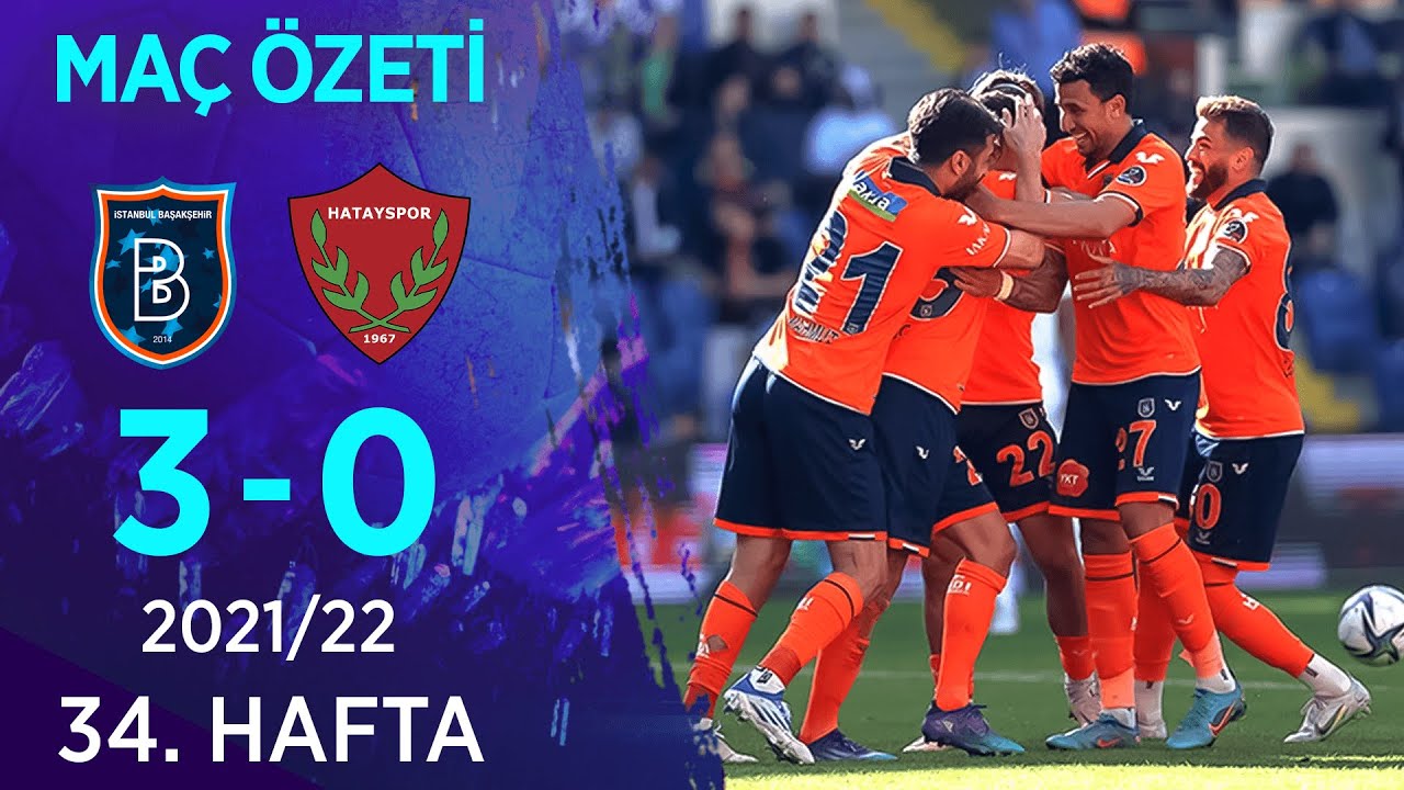 Medipol Başakşehir 3-0 Atakaş Hatayspor MAÇ ÖZETİ | 34. Hafta - 2021/22