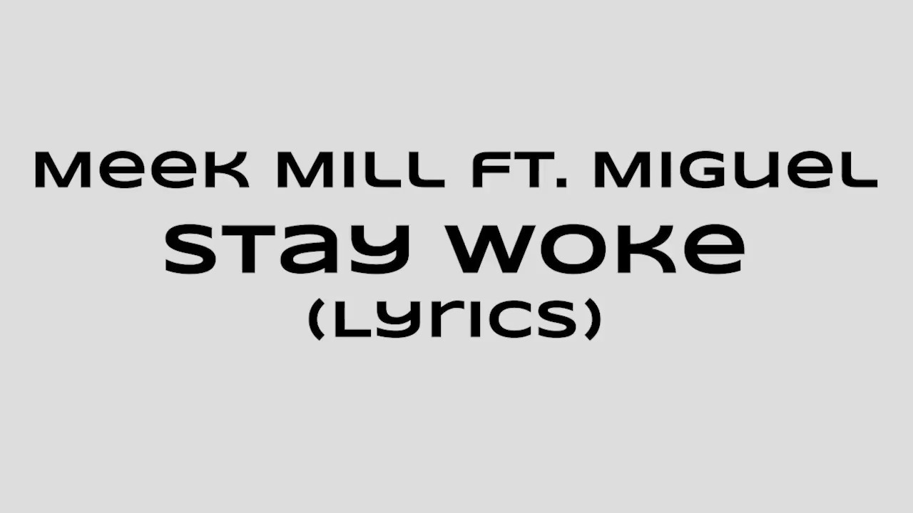 Meek Mill - Stay Woke feat. Miguel (Lyrics / Lyric video) | (WSOBeats)