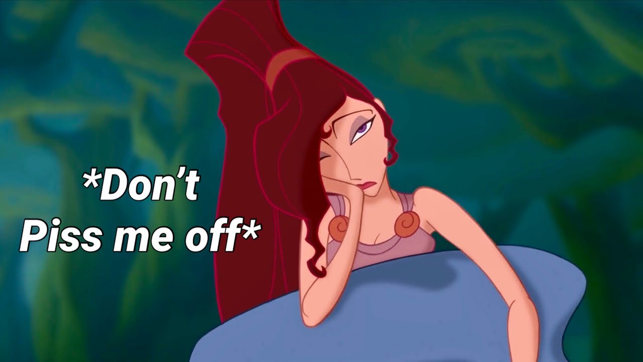 Meg (from Hercules) being a fat mood for 2 minutes and 30 seconds