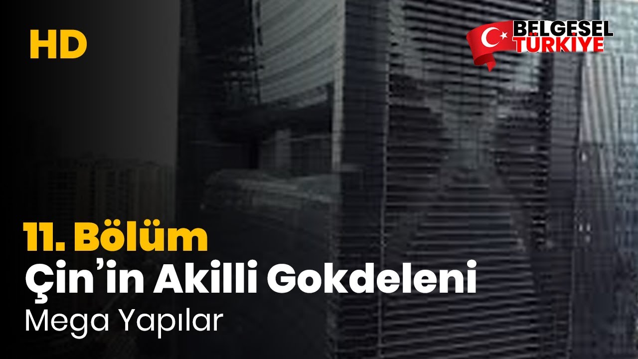 Mega Yapılar 11. Bölüm - Çin'in Akıllı Gökdeleni - Belgesel ( Türkçe Dublaj - HD )