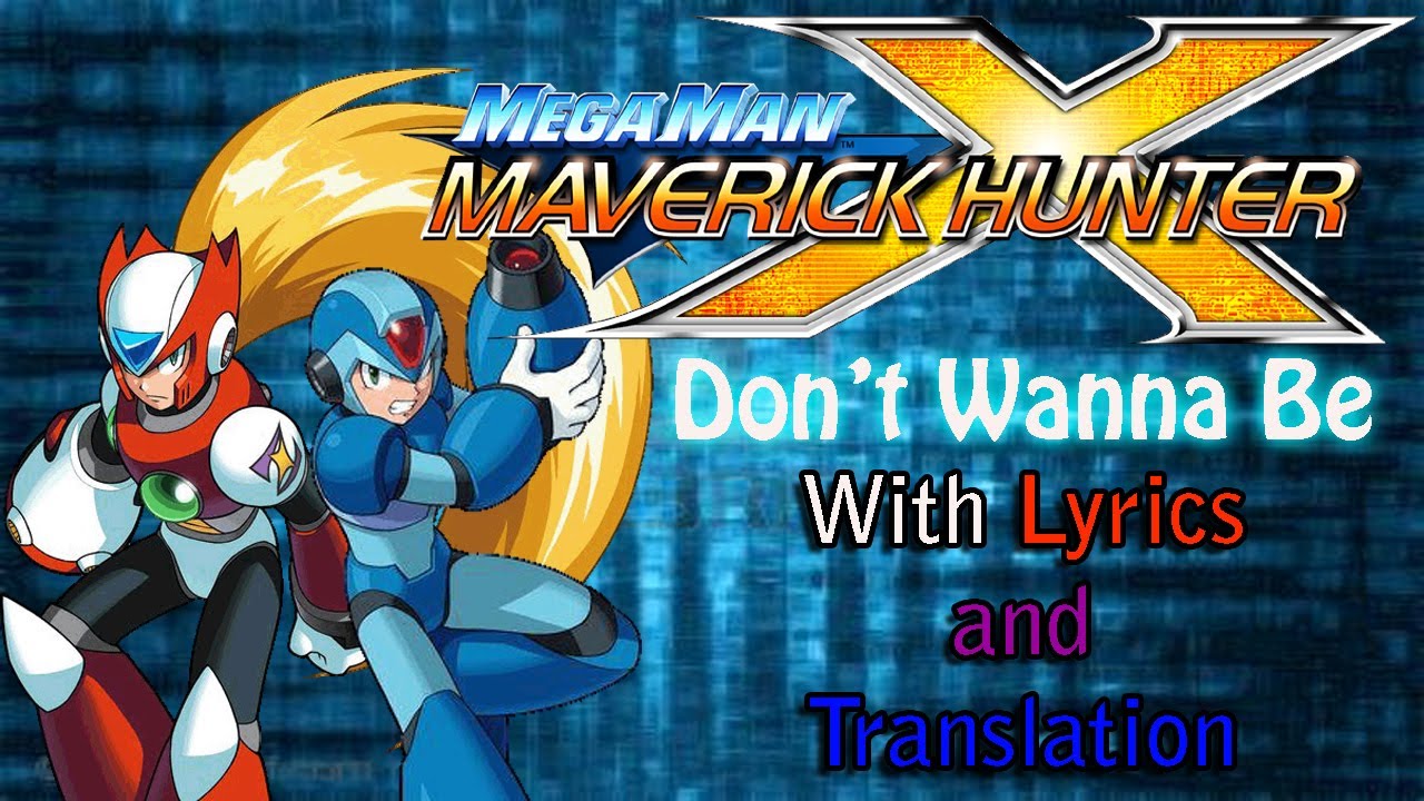 Megaman Maverick Hunter X - Don't Wanna Be (Lyrics and Translation)