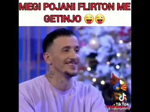 Megi pojani flirton me Getinjon