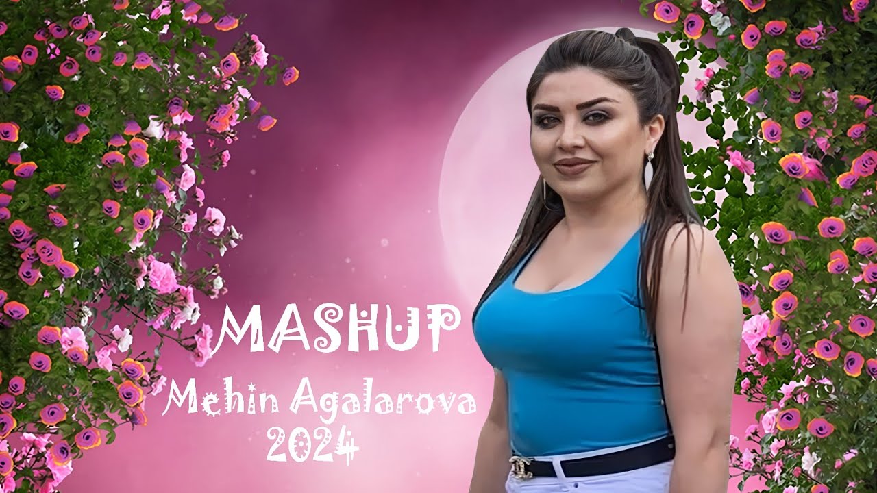 Mehin Agalarova Firuzem Mashup Yeni 2024