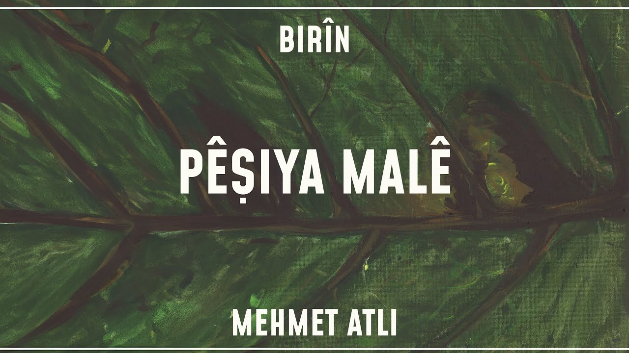 Mehmet Atlı - Pêşiya Malê