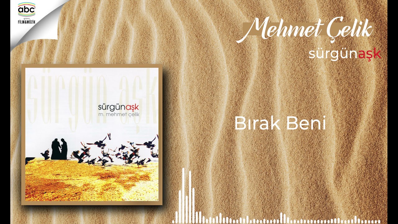 Mehmet Çelik - Bırak Beni