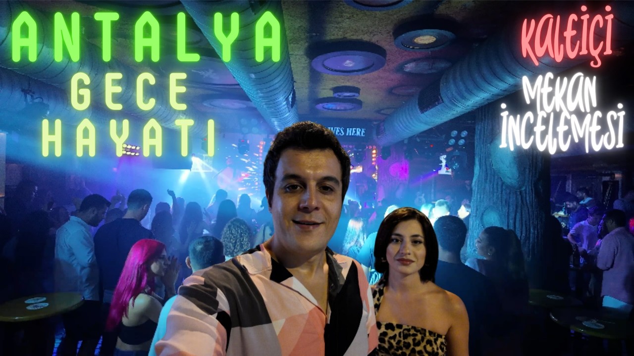 MEKAN İNCELEMESİ ANTALYA GECE HAYATI / KALE İÇİ VLOG