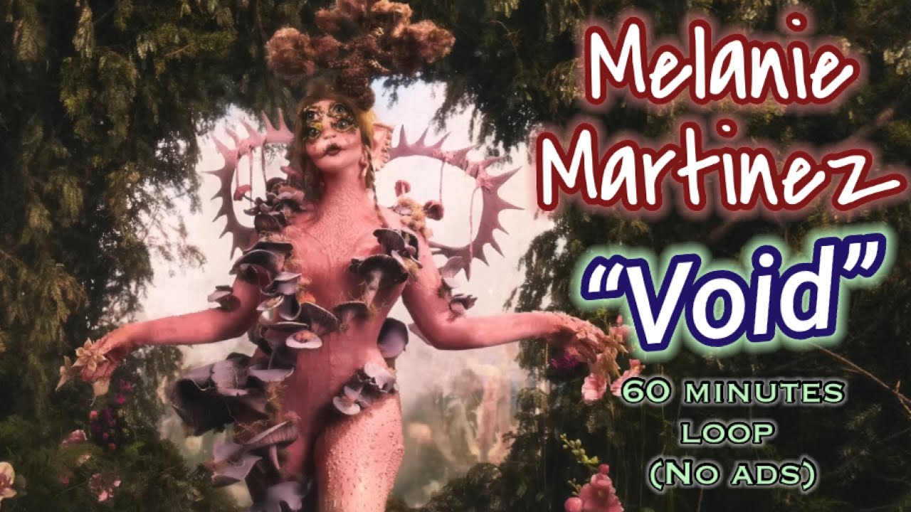 Melanie Martinez - Void (1 hour loop)