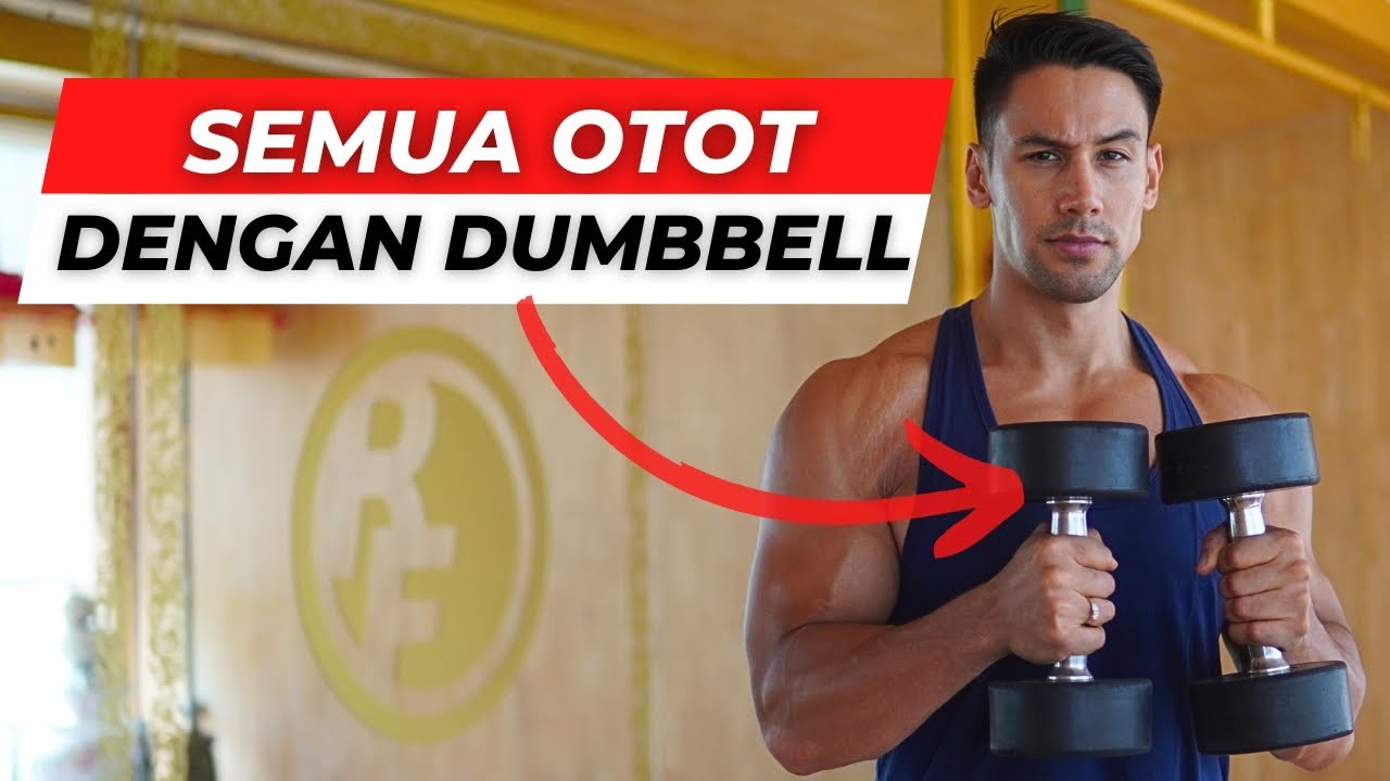 MELATIH SEMUA OTOT DENGAN DUA DUMBBELL