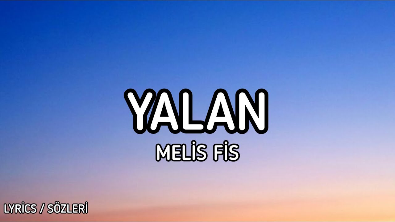 Melis Fis - Yalan [Lyrics / Sözleri]