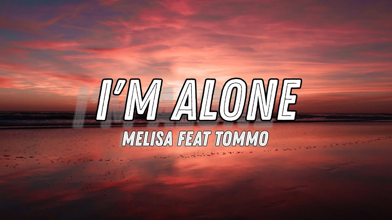 MELISA feat TOMMO - I'M ALONE by TommoProduction (Lyrics)