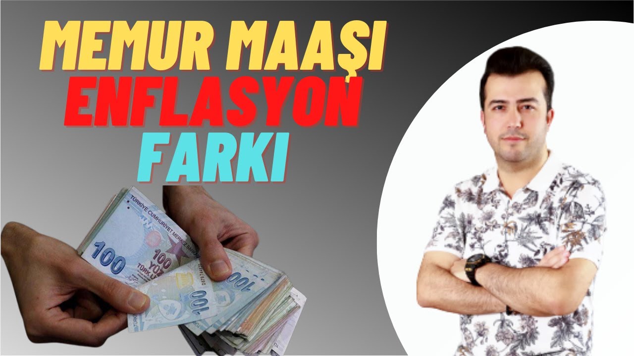 MEMUR MAAŞI VE ENFLASYON FARKI
