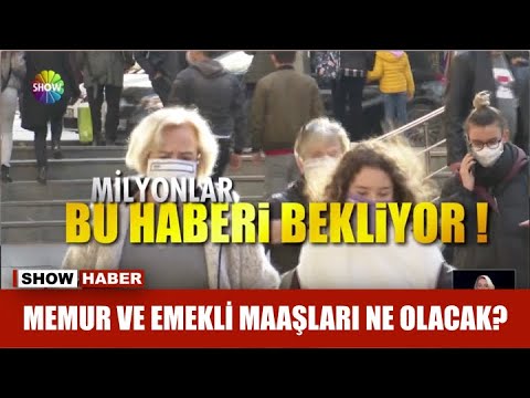 Memur ve emekli maaşları ne olacak?