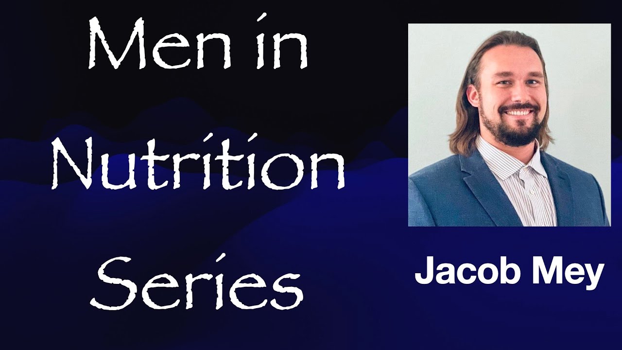 Men in Nutrition Series - Video 14/20 - Jacob Mey #dietitian #nutrition #meninnutrition #rdn