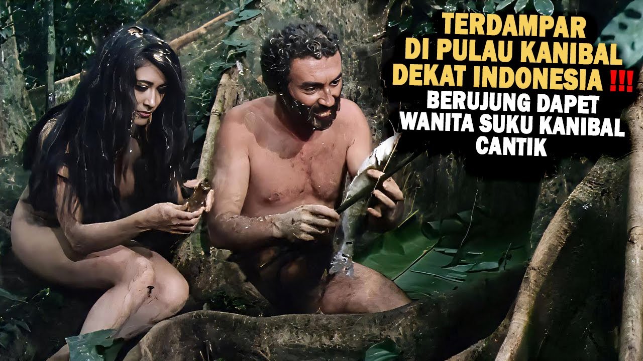 MENDARAT DARURAT & BERTAHAN HIDUP DI PULAU SUKU KANIBAL DEKAT INDONESIA - Alur Cerita Film