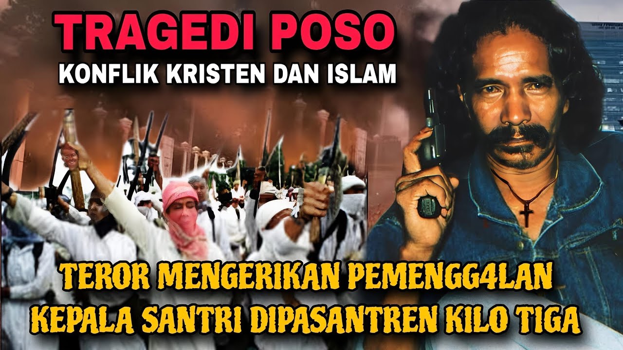 MENGUPAS KISAH TRAGEDI POSO KONFLIK ISLAM DAN KRISTEN DI SULAWESI