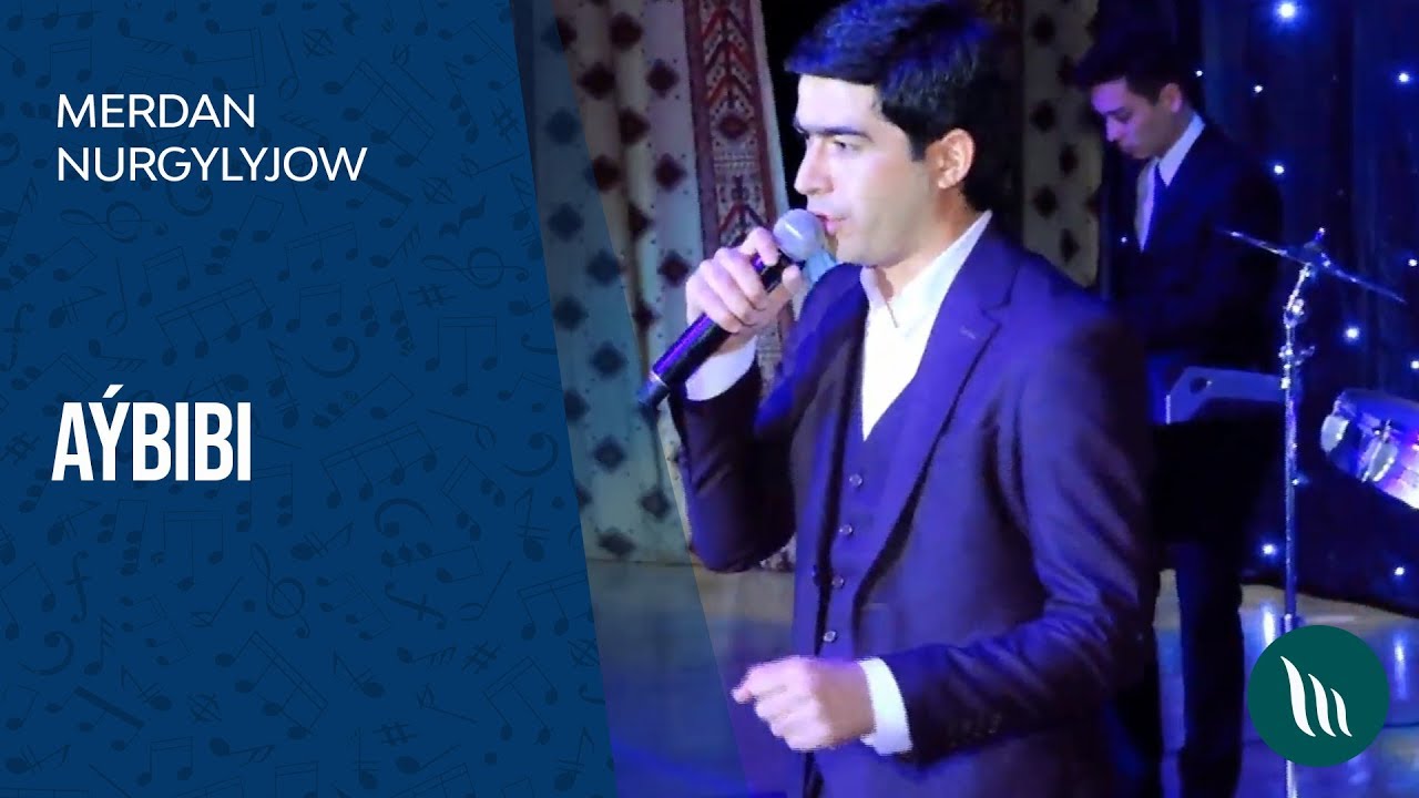 Merdan Nurgylyjow - Aybibi | 2019 (Konsert)