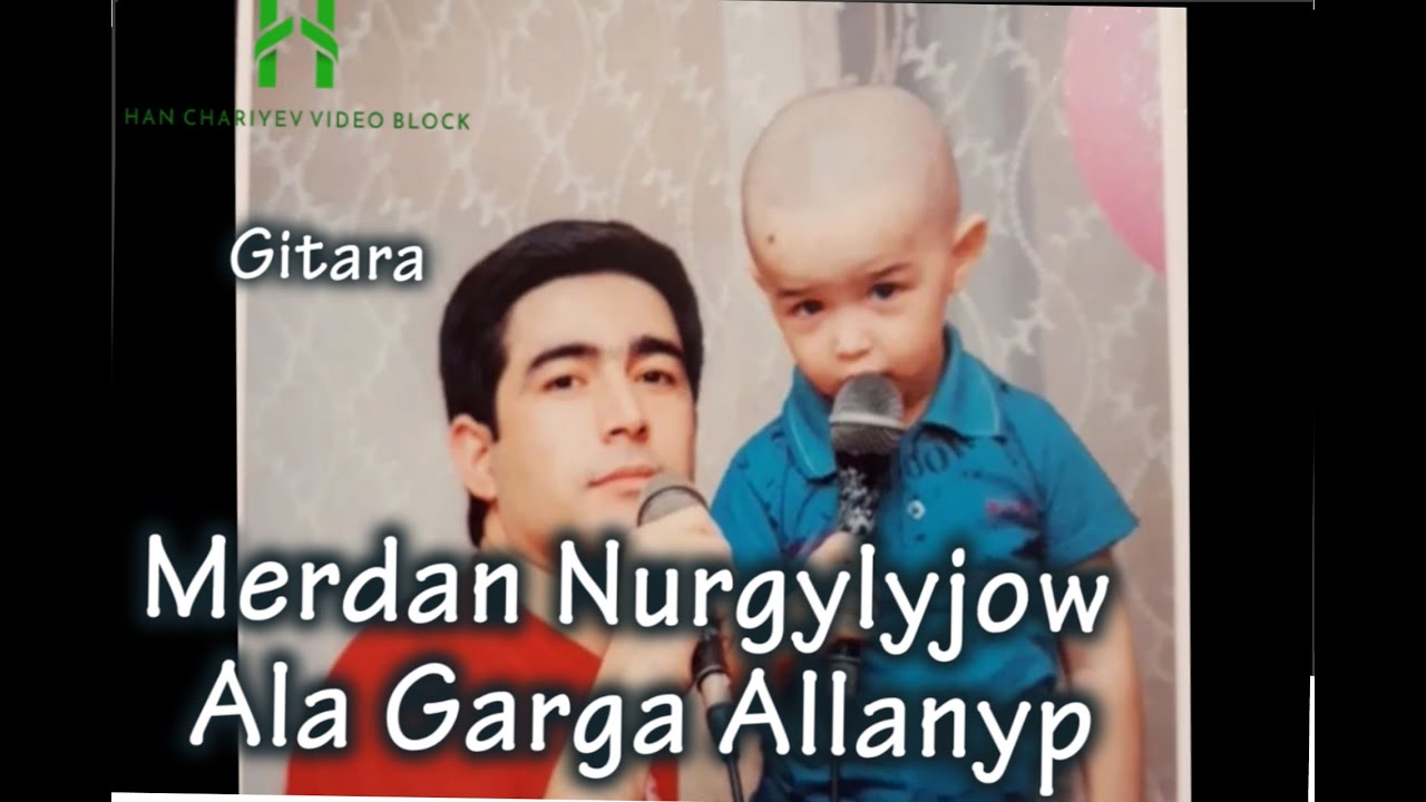 Merdan Nurgylyjow Ala Garga Allanyp  gitara