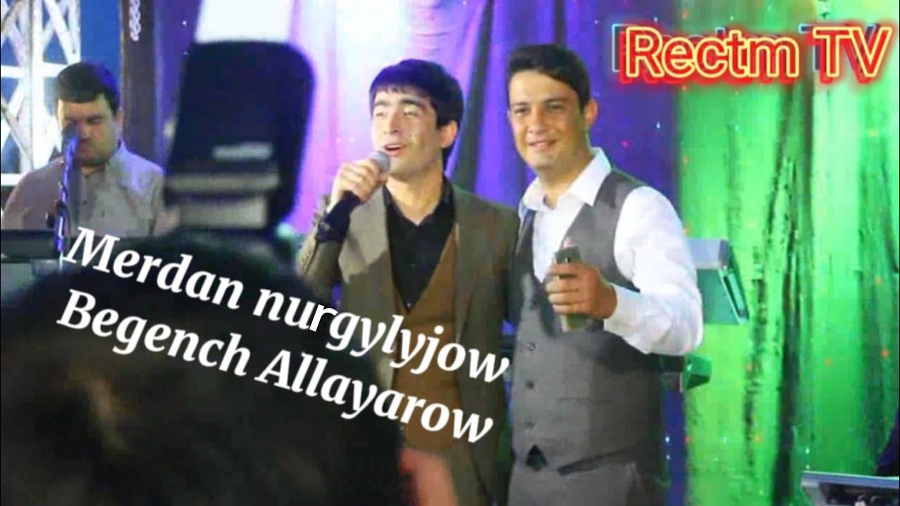 Merdan nurgylyjow- Begenç Allayarowyň toýy (iller hany, Aynam mundan, Aynam derdinden, Meňzeýaň)