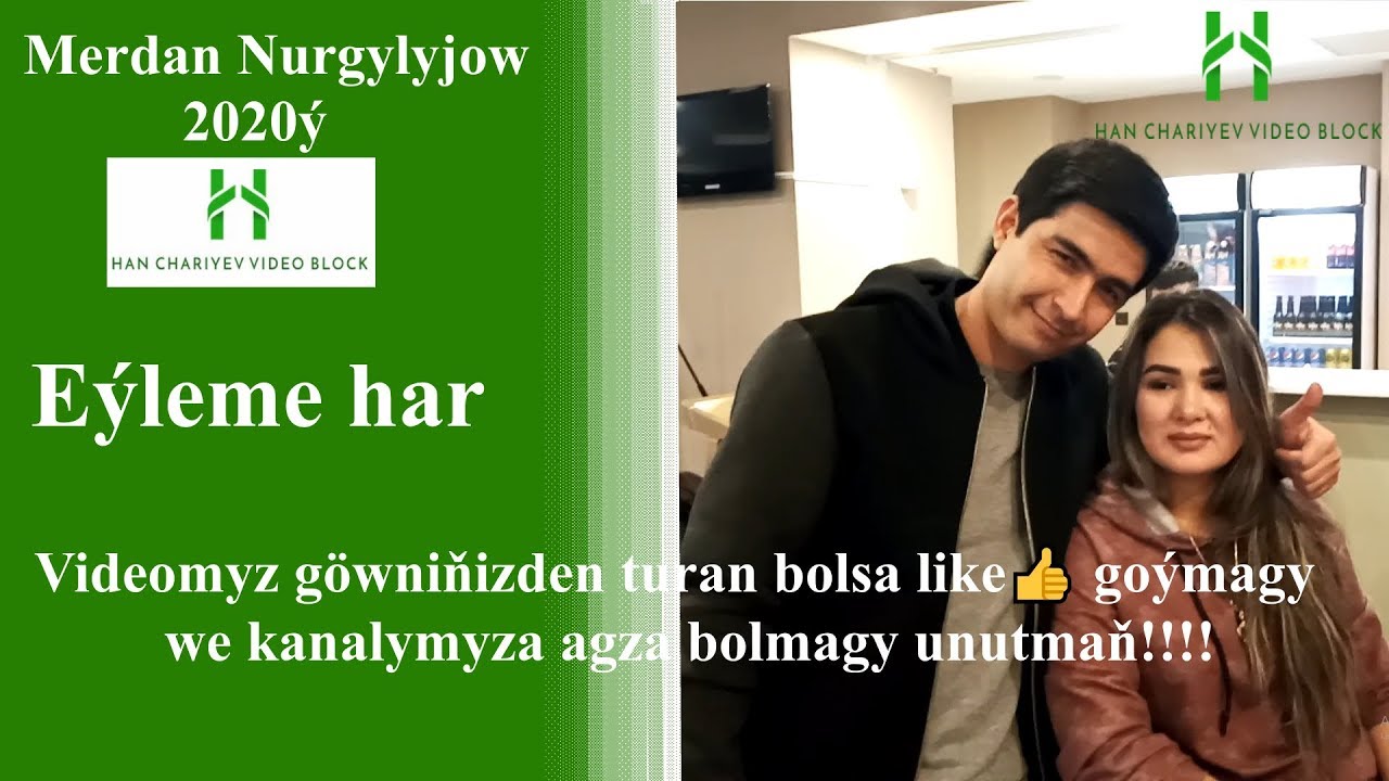 Merdan Nurgylyjow Eýleme har, söýgi aýdymy 2020ý