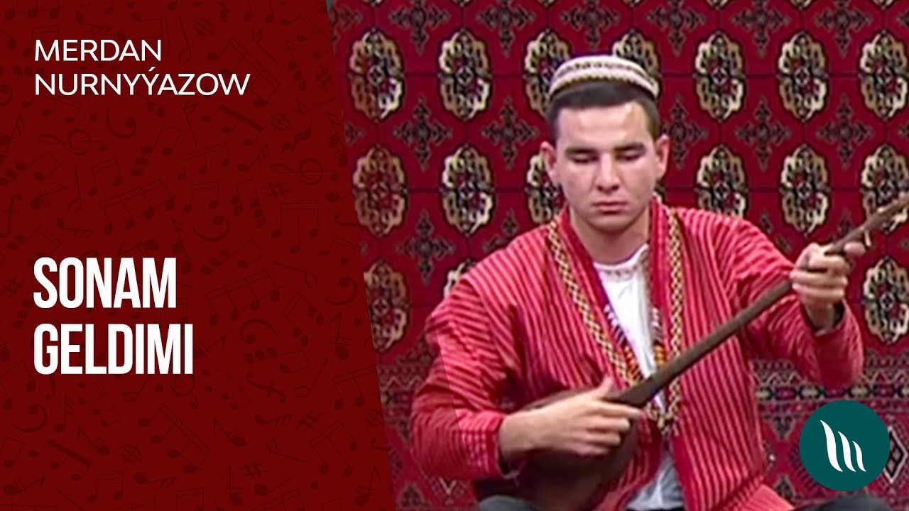 Merdan Nurnyyazow - Sonam geldimi | 2019