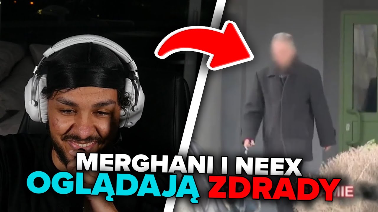 MERGHANI I NEEX OGLĄDAJĄ ZDRADY! (PRZYŁAPANY PODCZAS ZDRADY)