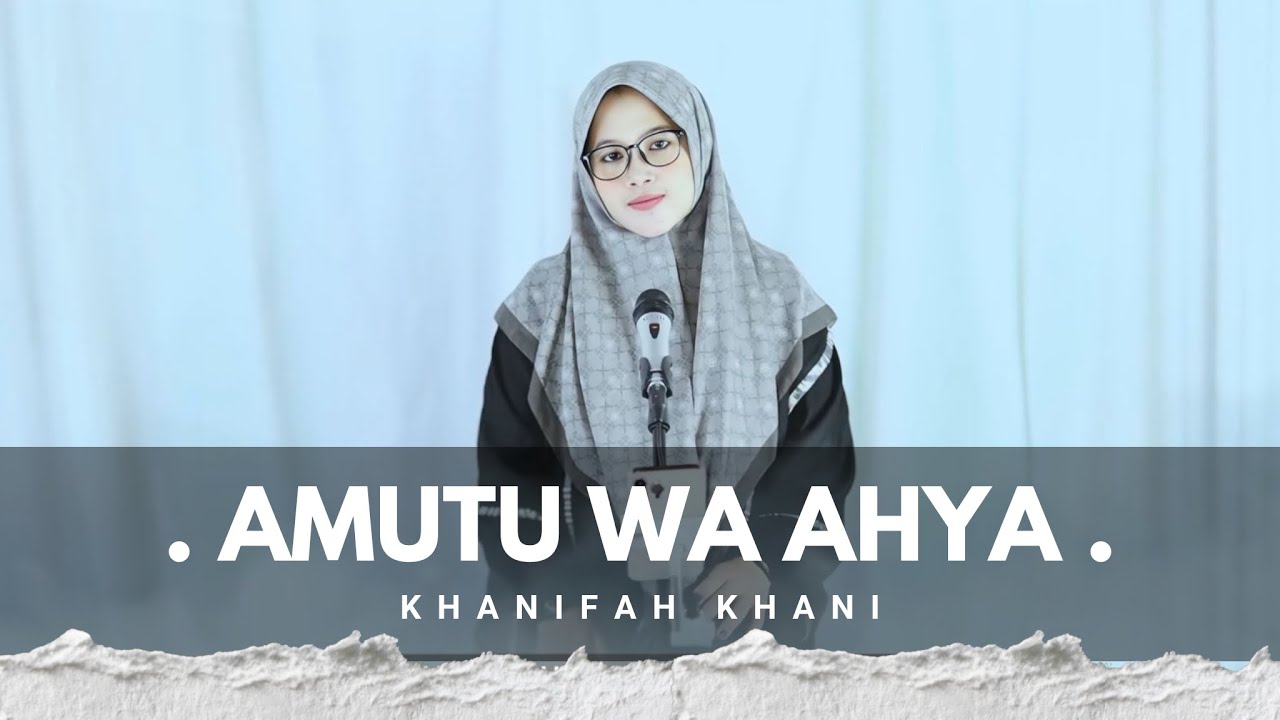 Merinding😭AMUTU WA AHYA (Hidup dan Matiku) Lengkap Lirik dan terjemah - Khanifah Khani